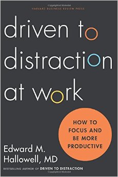 ͼƬ 13-Driven to distraction at work How to focus and be more productive, by Edward M Hallowell